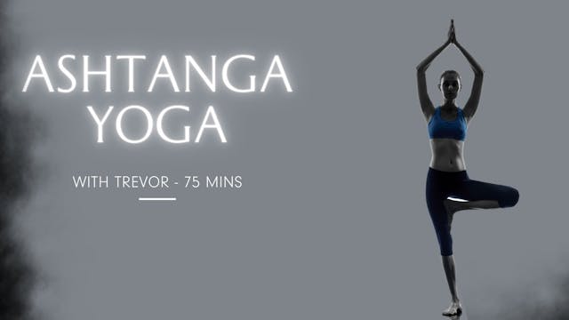 Yoga, Ashtanga, 75 minutes, Trevor