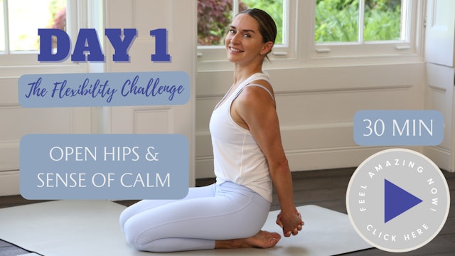Flexibility Challenge - Open Hips & Sense of Calm