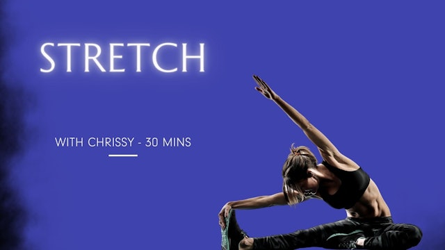 Stretch, 30 minutes, Chrissy