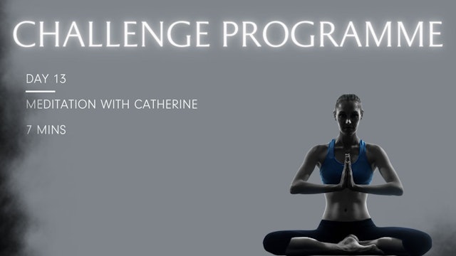 Day 13 - Meditation with Catherine