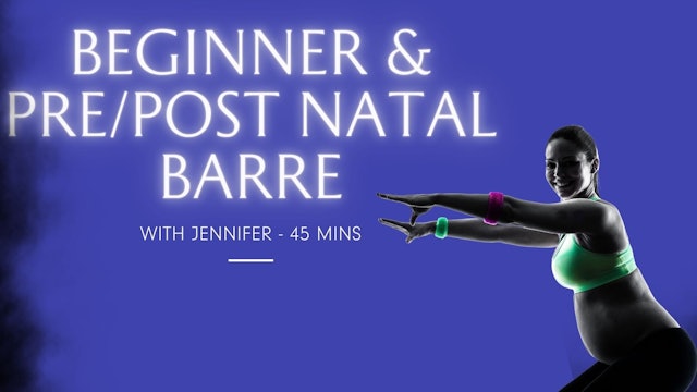 Barre, Beginner & Pre/Post Natal, 45 minutes, Jennifer