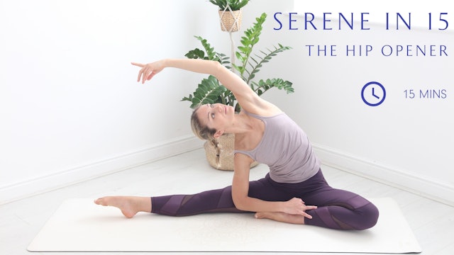 Serene in 15, Yoga, The Hip Opener