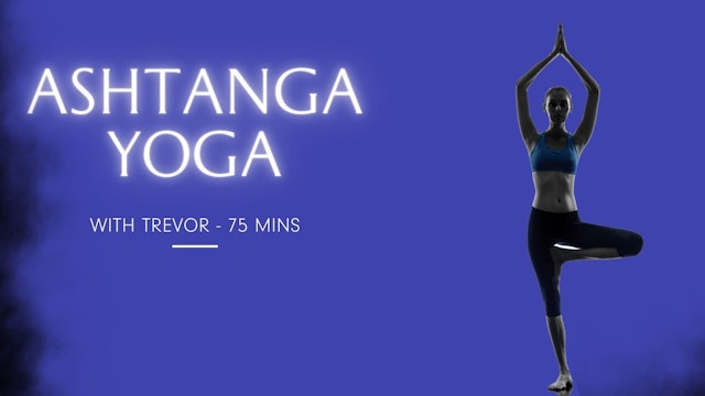 Yoga, Ashtanga, 75 minutes, Trevor
