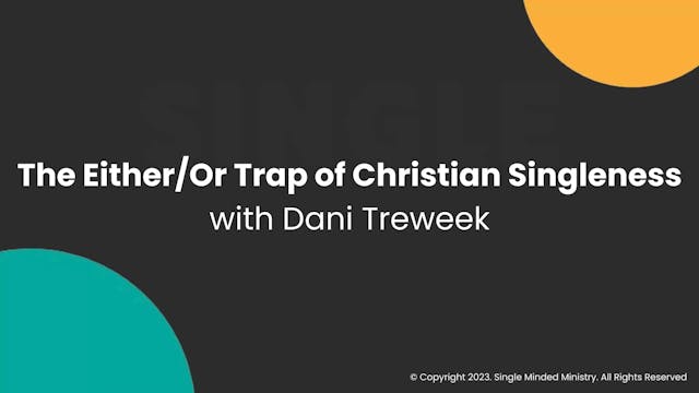 The Either/Or Trap of Christian Singleness | Dani Treweek