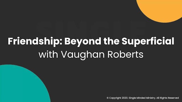 Friendship - Beyond the Superficial | Vaughan Roberts