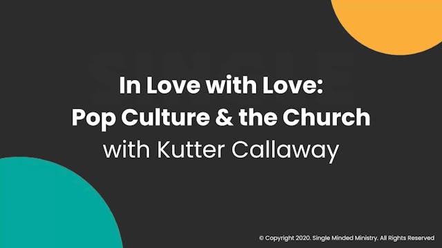 In Love with Love - Pop Culture & the Church | Kutter Callaway