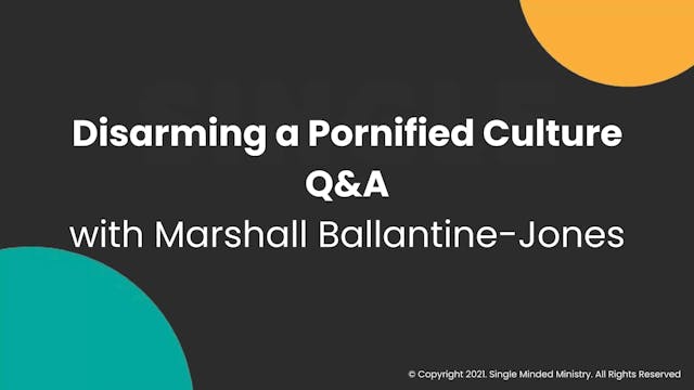 Disarming a Pornified Culture Q&A | Marshall Ballantine-Jones