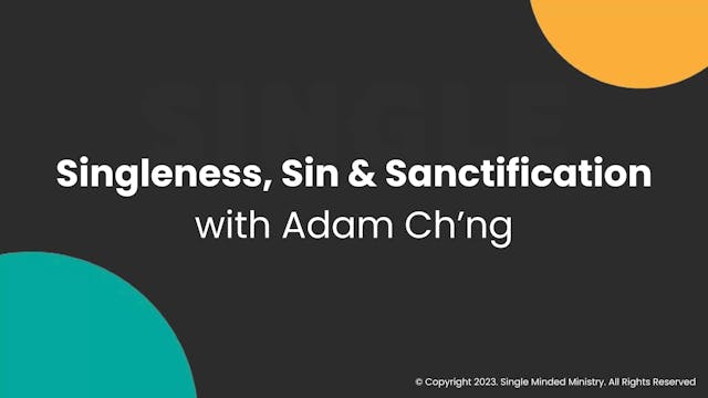 Singleness Sin and Sanctification | Adam Ch'ng