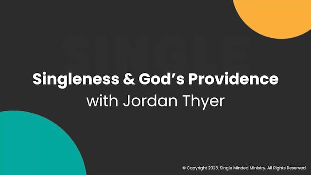 Singleness & God's Providence | Jorda...