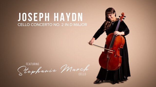 Joseph Haydn, Cello Concerto No. 2 in D Major - featuring Stephanie March
