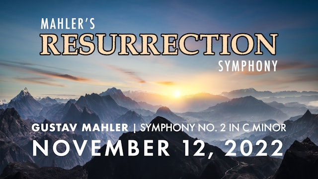 Mahler Symphony No. 2 | Resurrection | November 12, 2022
