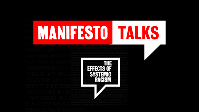 manifesto talks | the effects of systemic racism