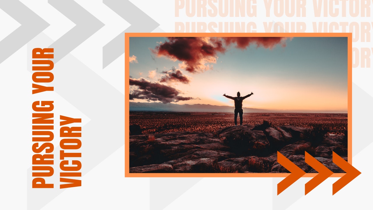 Pursuing Your Victory