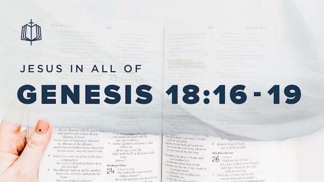 Genesis 18:16-19 | Jesus In All Of Ge...