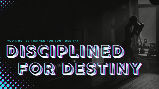 Disciplined For Destiny