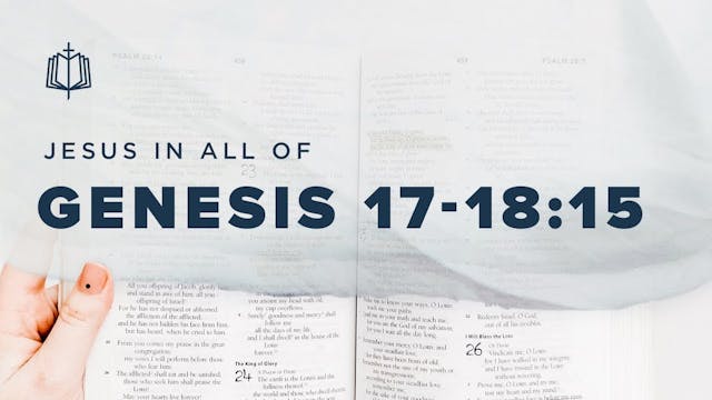 Genesis 17-18:15 | Jesus In All Of Ge...