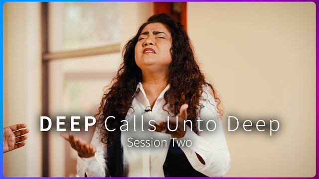 Session 2 - Deep Calls unto Deep