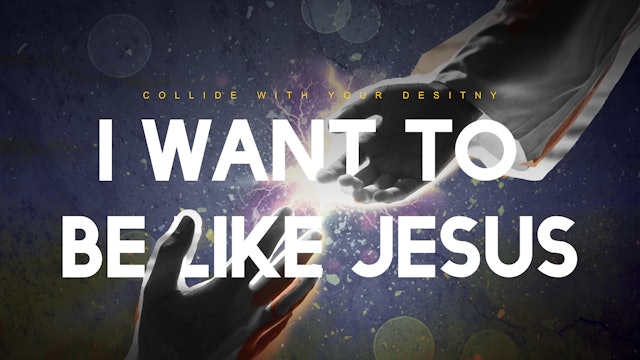 I Want to Be Like Jesus