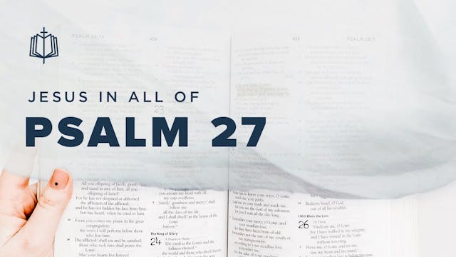 Psalm 27 | Jesus In All Of Psalms (Bo...