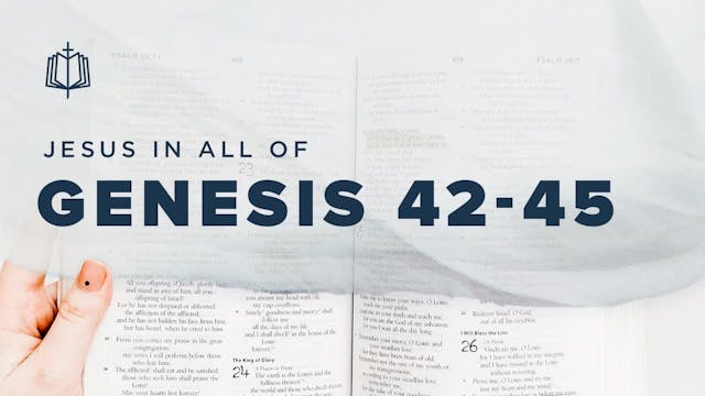 Genesis 42-45 | Jesus In All Of Genes...