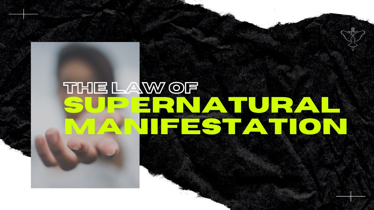 The Law of Supernatural Manifestation