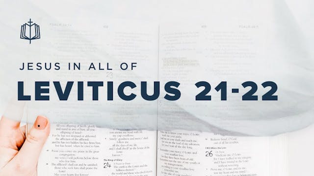 Leviticus 21-22 | Jesus In All Of Lev...