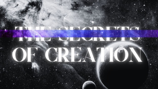 The Secrets of Creation