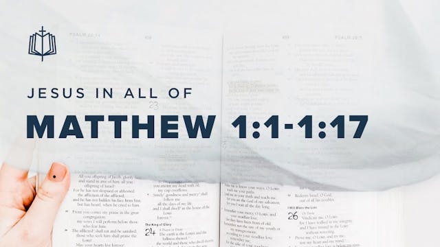 Matthew 1:1 - 1:17 - Jesus In All Of ...