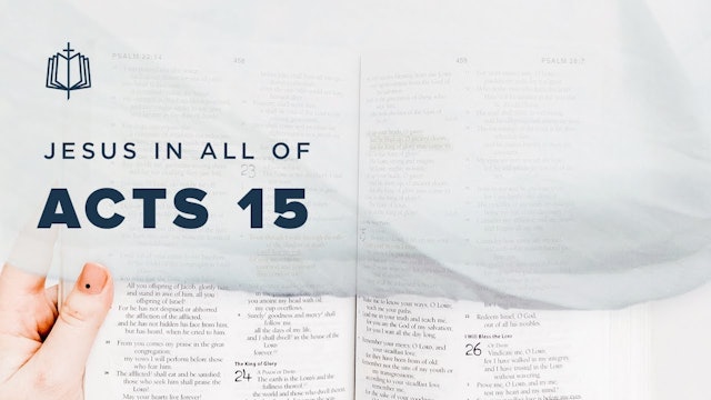 Acts 15 | Jesus In All Of Acts | Spoken Gospel