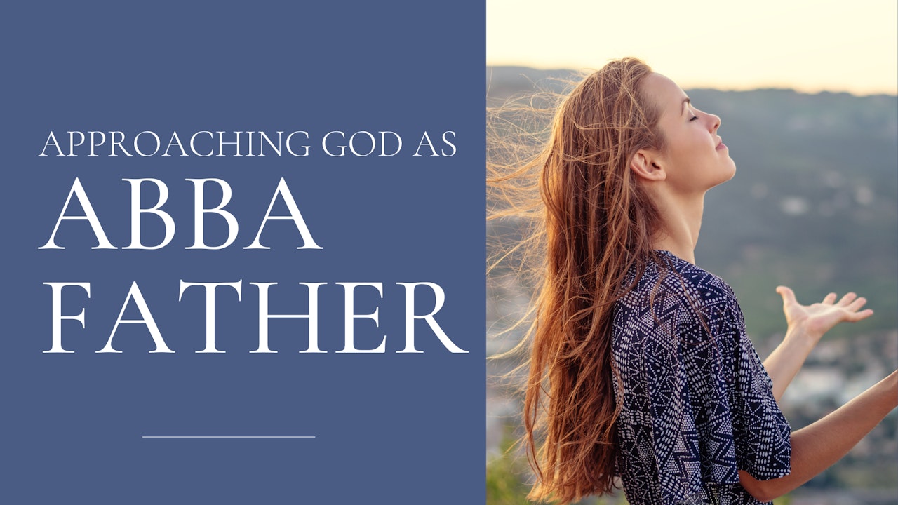 Approaching God as Abba Father
