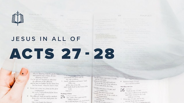 Acts 27 - Acts 28 | Jesus In All Of Acts | Spoken Gospel