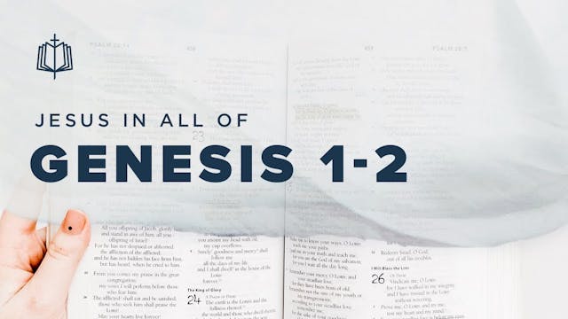 Genesis 1-2 - Jesus In All Of Genesis...