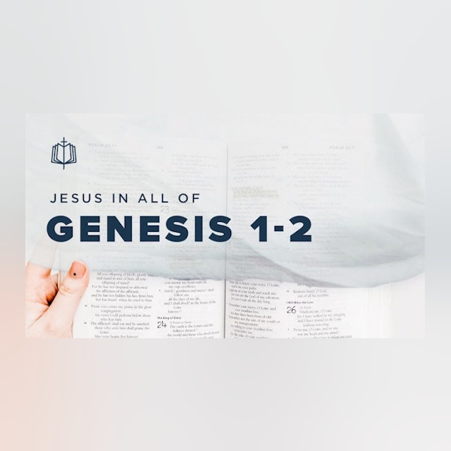 Genesis 1-2 - Jesus In All Of Genesis | Spoken Gospel