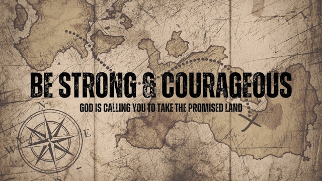 Be Strong & Courageous | Live UnCut Sermon