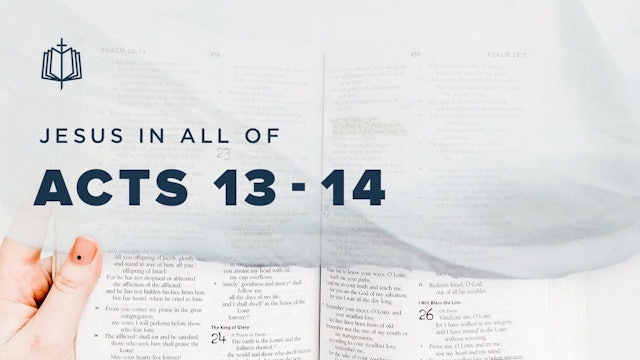 Acts 13 - Acts 14 | Jesus In All Of Acts | Spoken Gospel