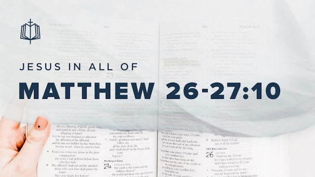 Matthew 26 - 27:10 - Jesus In All Of Matthew | Spoken Gospel