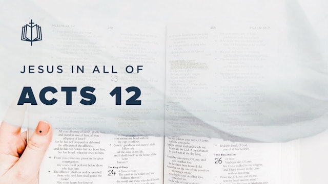 Acts 12 | Jesus In All Of Acts | Spoken Gospel
