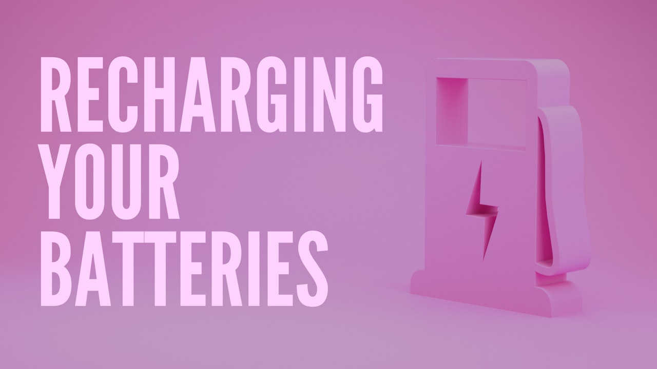 Recharging Your Batteries