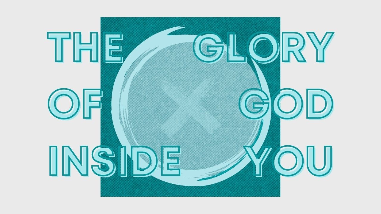 The Glory of God Inside You