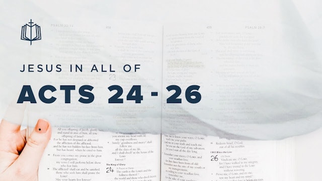 Acts 24 - Acts 26 | Jesus In All Of Acts | Spoken Gospel