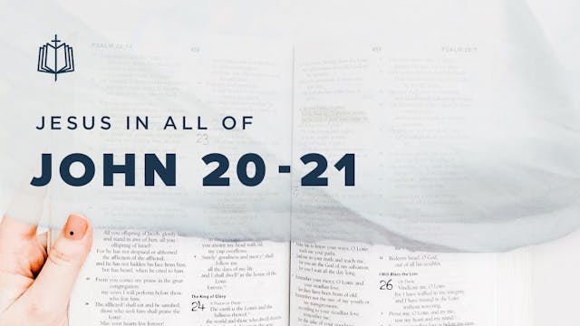 John 20-21 | Jesus In All Of John | S...