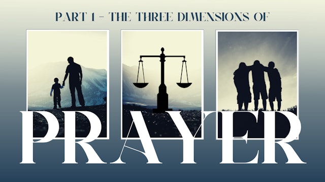 The 3 Dimensions of Prayer - Session 1 | Live UnCut Sermon