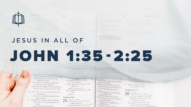 John 1:35 - 2:25 | Jesus In All Of John | Spoken Gospel