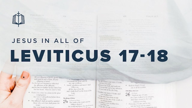 Leviticus 17-18 | Jesus In All Of Leviticus | Spoken Gospel