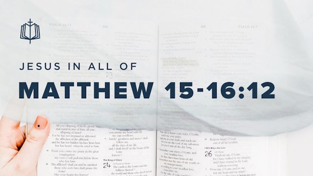Matthew 15 - 16:12 - Jesus In All Of Matthew | Spoken Gospel