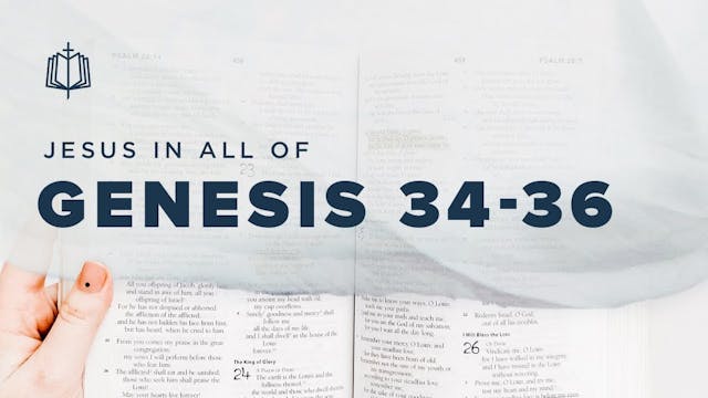 Genesis 34-36 | Jesus In All Of Genes...