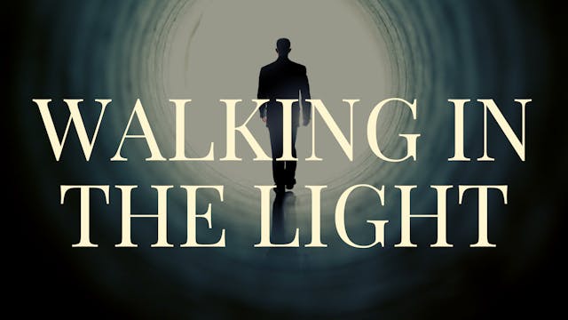Walking in the Light - Part 1 | Live ...