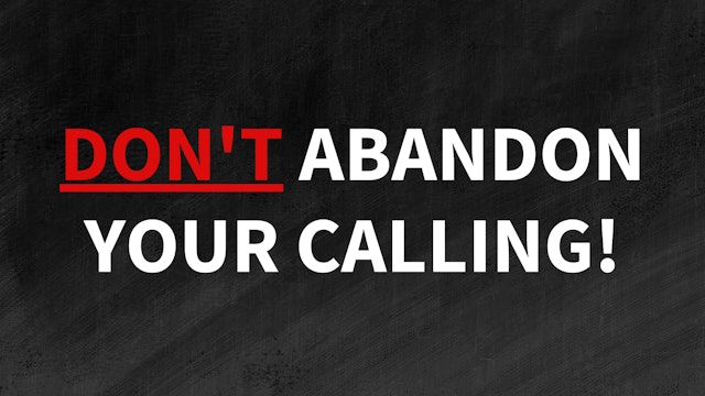 Don't Abandon Your Calling
