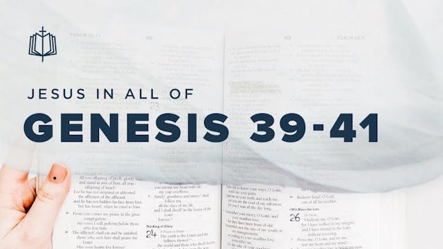 Genesis 39-41 | Jesus In All Of Genes...