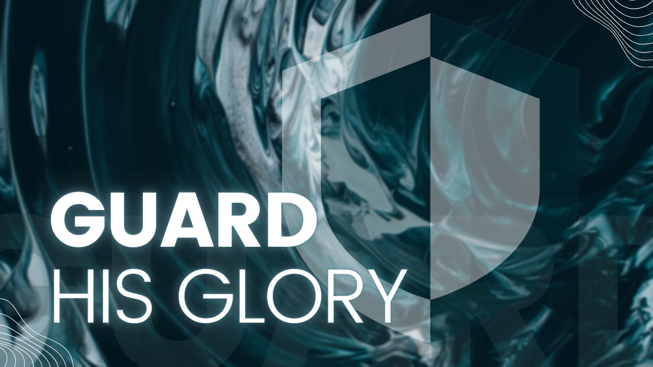 Guard His Glory